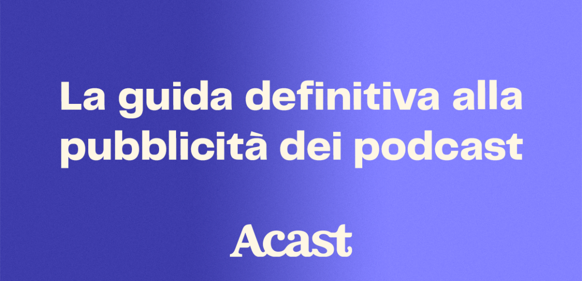 La guida definitiva alla pubblicità nei podcast